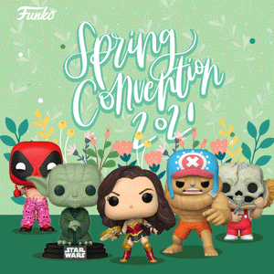 Funko's Spring Convention 2021 is HERE! PREORDER NOW!